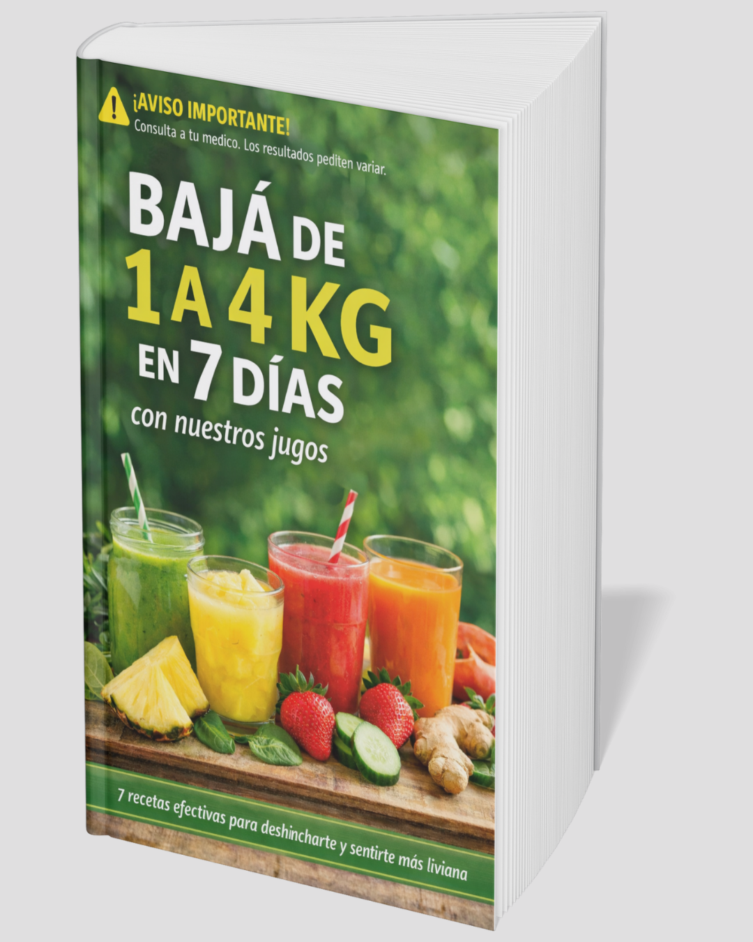 7 Días de Jugos Desinflamantes- Recetas simples para deshinchar el cuerpo y bajar entre 1 y 3 kg en la primera semana